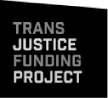 Trans Justice Funding Project